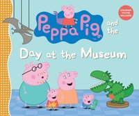 bokomslag Peppa Pig and the Day at the Museum: (A Fun-Filled Journey Through History, Dinosaurs, and Space Exploration - Perfect for Toddlers, Preschoolers, and