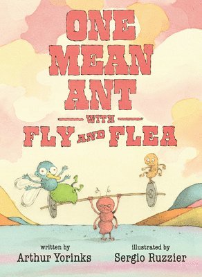 Arthur Yorinks - One Mean Ant with Fly and Flea, Inbunden