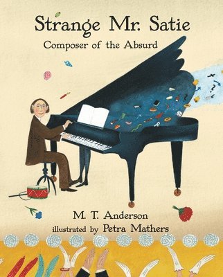 Strange Mr. Satie: Composer of the Absurd 1