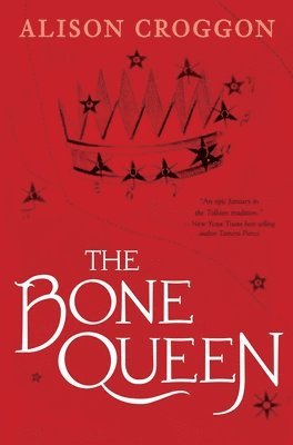 Alison Croggon - The Bone Queen: Pellinor: Cadvan's Story, Inbunden