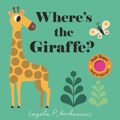 Where's the Giraffe?: (An Interactive, Sensory Lift-The-Flap Book with Felt Flaps and a Mirror for Babies & Toddlers. Friendly Jungle Animals Include, Kartonnage
