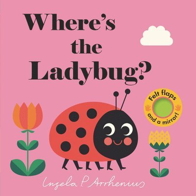 Where's the Ladybug?: (An Interactive, Sensory Lift-The-Flap Book with Felt Flaps and a Mirror for Babies & Toddlers. Friendly Bugs & Insects Include, Kartonnage