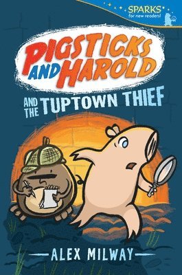 bokomslag Pigsticks and Harold and the Tuptown Thief: Candlewick Sparks