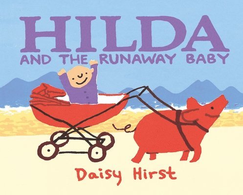 Daisy Hirst - Hilda and the Runaway Baby, Inbunden