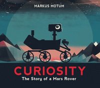 bokomslag Curiosity: The Story Of A Mars Rover