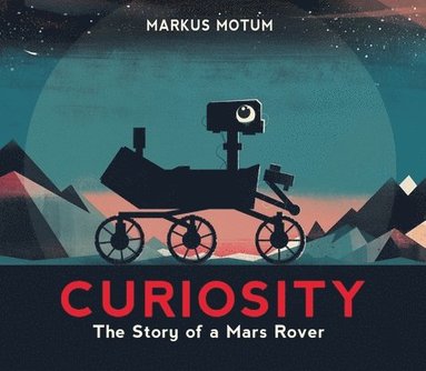 bokomslag Curiosity: The Story of a Mars Rover