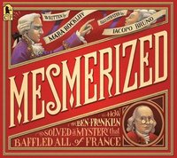 bokomslag Mesmerized: How Ben Franklin Solved a Mystery That Baffled All of France