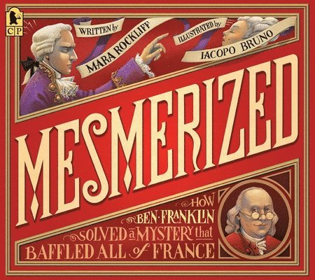 Mesmerized: How Ben Franklin Solved a Mystery That Baffled All of France 1