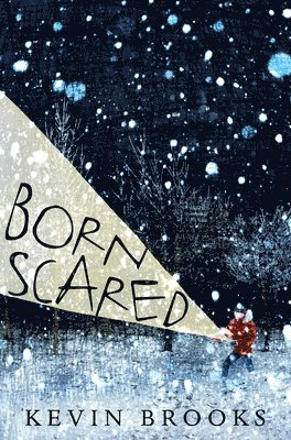Kevin Brooks - Born Scared, Inbunden
