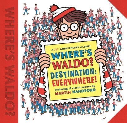 Martin Handford - Where's Waldo? Destination: Everywhere!: 12 Classic Scenes as You've Never Seen Them Before! (a Hidden Object Search-And-Find Puzzle Book - A Perfect, Inbunden