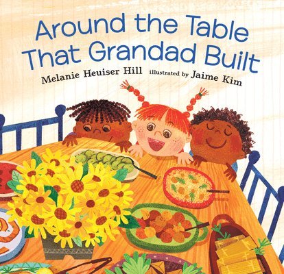 Around the Table That Grandad Built: (A Loving Picture Book about Generations, Meals, and Belonging That Fits Beautifully Into Thanksgiving Holiday Mo