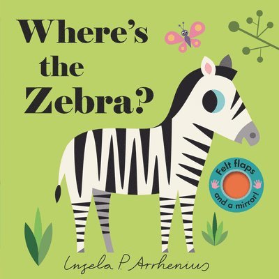 Where's the Zebra?: (An Interactive, Sensory Lift-The-Flap Book with Felt Flaps and a Mirror for Babies & Toddlers. Friendly Zoo Animals Include a Rhi, Kartonnage