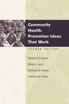 Marshall W. Kreuter, Nicole A. Lezin, Matthew W. Kreuter, Lawrence W. Green - Community Health Promotion Ideas That Work, Häftad