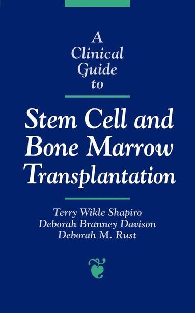 bokomslag A Clinical Guide to Stem Cell and Bone Marrow Transplantation