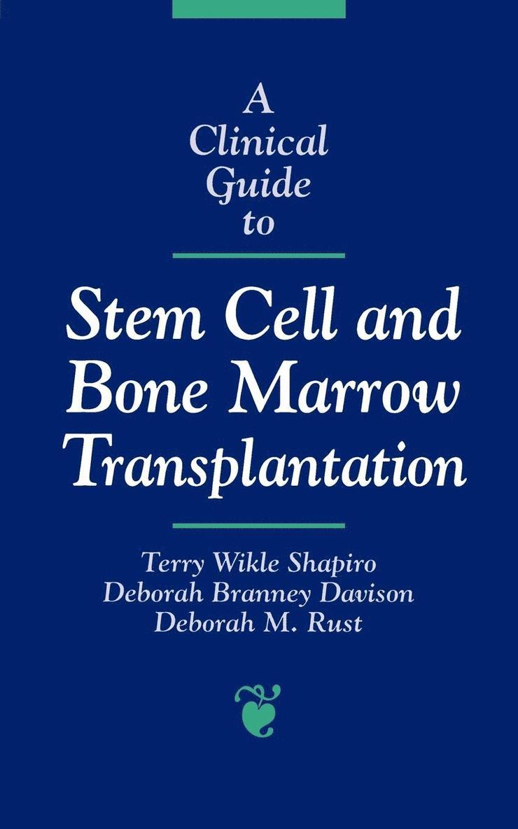 A Clinical Guide to Stem Cell and Bone Marrow Transplantation 1