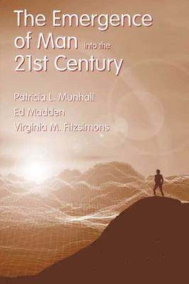 Patricia L. Munhall, Ed Madden - The Emergence of Man Into the 21st Century: ., Häftad