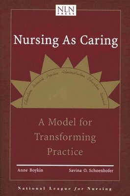 bokomslag Nursing as Caring: A Model for Transforming Practice: A Model for Transforming Practice