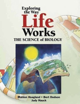 Exploring The Way Life Works: The Science Of Biology 1