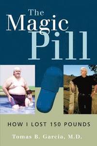 bokomslag The Magic Pill: How I Lost 150 Pounds