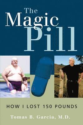 bokomslag The Magic Pill: How I Lost 150 Pounds: How I Lost 150 Pounds