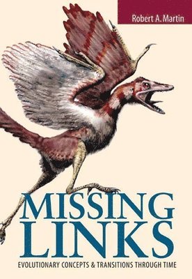 Robert A. Martin - Missing Links: Evolutionary Concepts and Transitions Through Time: ., Häftad