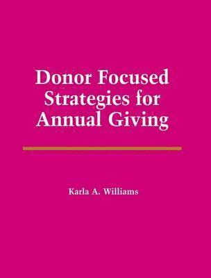 Karla Williams - Donor Focused Strategies for Annual Giving, Häftad