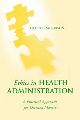 bokomslag Ethics in Health Administration: A Practical Approach for Decision Makers
