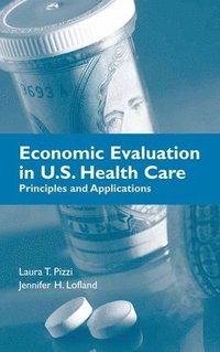 bokomslag Economic Evaluation In U.S. Health Care: Principles And Applications