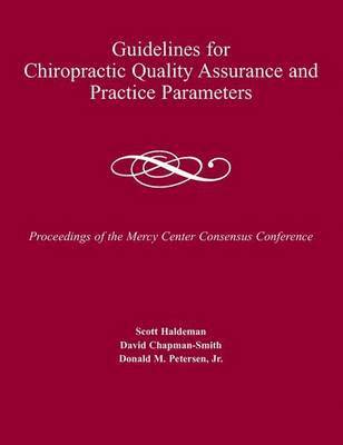 Scott Haldeman, David Chapman-Smith, Donald Peterson Jr. - Guidelines for Chiropractic Quality Assurance and Practice Parameters, Häftad