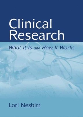 Clinical Research: What It Is and How It Works 1