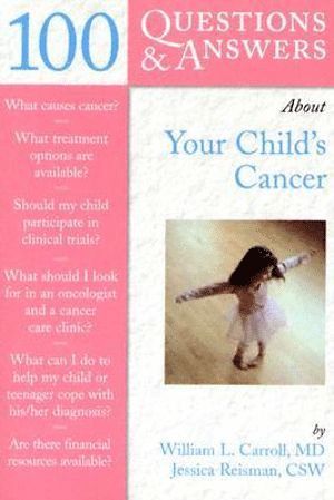 100 Questions & Answers About Your Child's Cancer 1