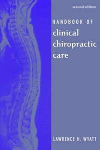 bokomslag Handbook Of Clinical Chiropractic Care