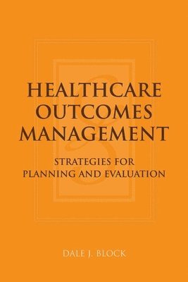 bokomslag Healthcare Outcomes Management:  Strategies for Planning and Evaluation