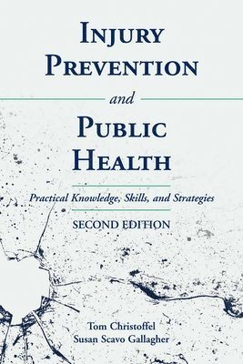 Injury Prevention and Public Health: Practical Knowledge, Skills, and Strategies: Practical Knowledge, Skills, and Strategies