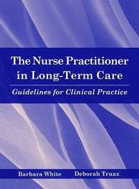 bokomslag The Nurse Practitioner in Long-Term Care: Guidelines for Clinical Practice