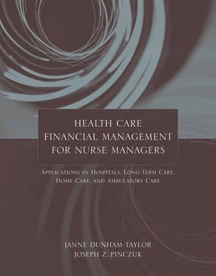 bokomslag Health Care Financial Management for Nurse Managers: Applications in Hospitals, Long-Term Care, Home Care, and Ambulatory Care