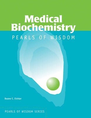 Duane Eichler - Medical Biochemistry: Pearls of Wisdom: ., Häftad
