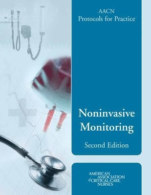 Editor: Suzanne M. Burns, Burns - AACN Protocols for Practice: Noninvasive Monitoring, Häftad