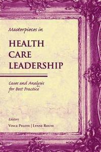 bokomslag Masterpieces in Health Care Leadership