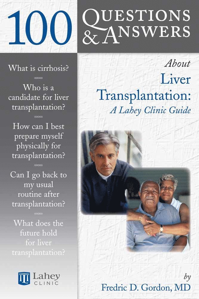 100 Questions  &  Answers About Liver Transplantation: A Lahey Clinic Guide 1