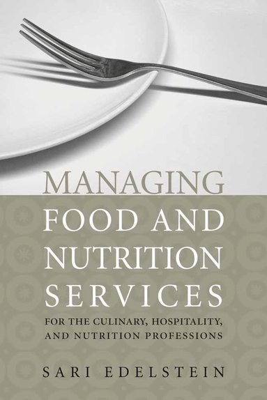 bokomslag Managing Food and Nutrition Services for the Culinary, Hospitality, and Nutrition Professions