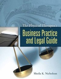 bokomslag The Physical Therapist's Business Practice and Legal Guide