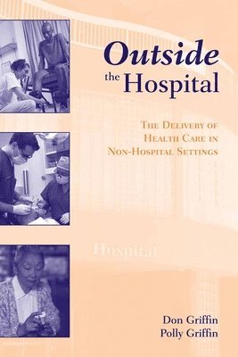 Outside The Hospital: The Delivery Of Health Care In Non-Hospital Settings 1