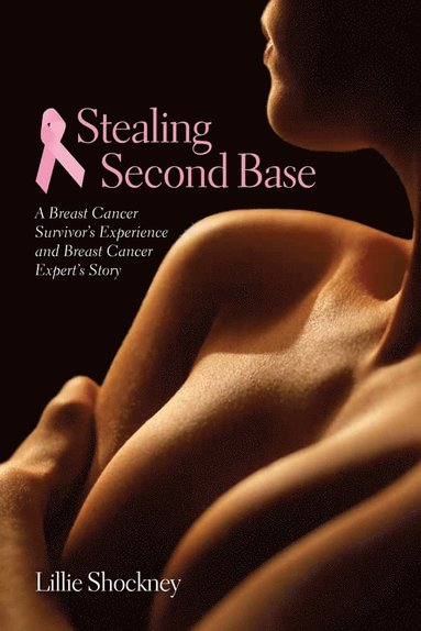 bokomslag Stealing Second Base: A Breast Cancer Survivor's Experience And Breast Cancer Expert's Story