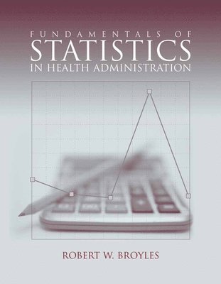 Fundamentals Of Statistics In Health Administration