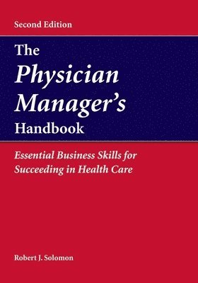 bokomslag The Physician Manager's Handbook:  Essential Business Skills for Succeeding in Health Care