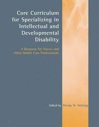 bokomslag Core Curriculum for Specializing in Intellectual and Developmental Disability: A Resource for Nurses and Other Health Care Professionals