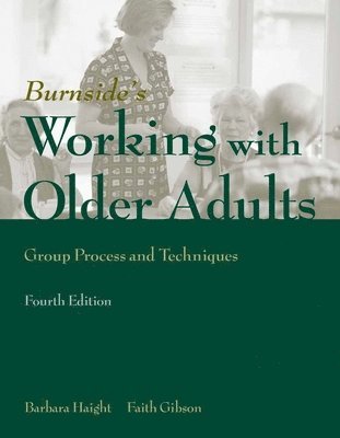 Barbara Haight, Faith Gibson - Working with Older Adults: Group Process and Technique: Group Process and Technique, Häftad