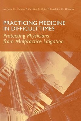 bokomslag Practicing Medicine in Difficult Times: Protecting Physicians from Malpractice Litigation