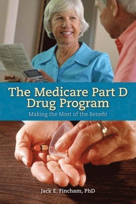 bokomslag The Medicare Part D Drug Program: Making the Most of the Benefit: Making the Most of the Benefit